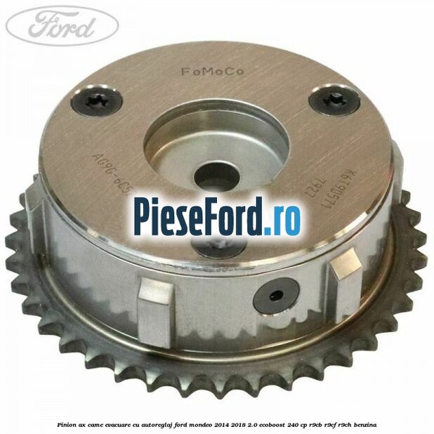 Pinion ax came evacuare cu autoreglaj Ford Mondeo 2014-2018 2.0 EcoBoost 240 cp R9CB, R9CF, R9CH benzina