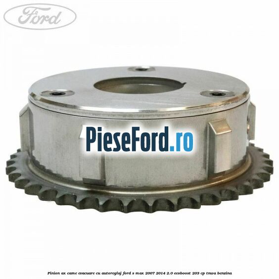 Pinion ax came evacuare cu autoreglaj Ford S-Max 2007-2014 2.0 EcoBoost 203 cp Pinion ax came evacuare cu autoreglaj Ford S-Max 2007-2014 2.0 EcoBoost 203 cp TNWA benzina