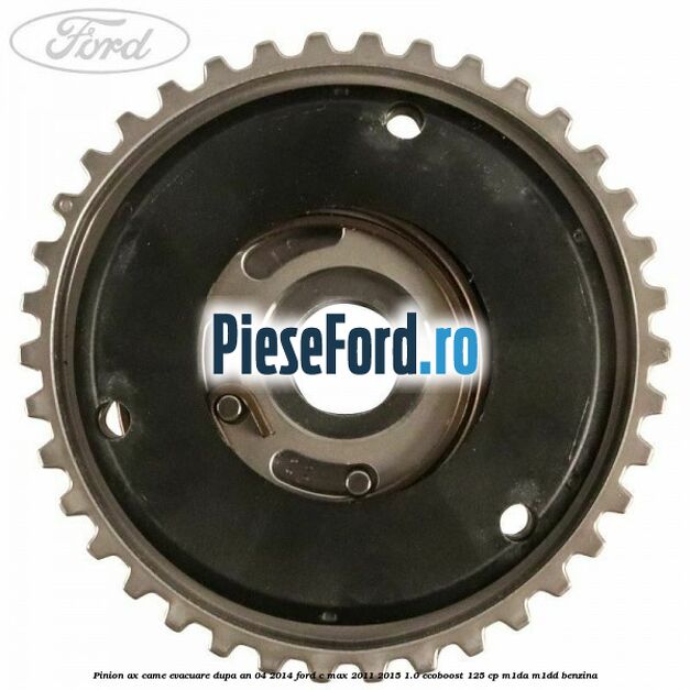 Pinion ax came evacuare dupa an 04/2014 Ford C-Max 2011-2015 1.0 EcoBoost 125 cp M1DA, M1DD benzina