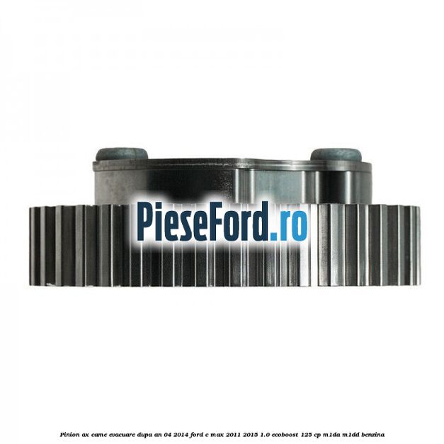 Pinion ax came evacuare dupa an 04/2014 Ford C-Max 2011-2015 1.0 EcoBoost 125 cp M1DA, M1DD benzina