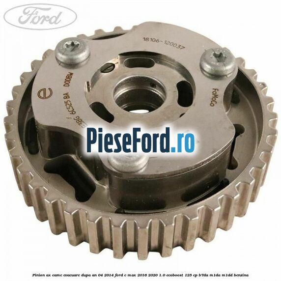 Pinion ax came evacuare dupa an 04/2014 Ford C-Max 2016-2020 1.0 EcoBoost 125 cp B7DA, M1DA, M1DD benzina