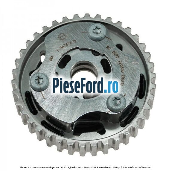 Pinion ax came evacuare dupa an 04/2014 Ford C-Max 2016-2020 1.0 EcoBoost 125 cp B7DA, M1DA, M1DD benzina