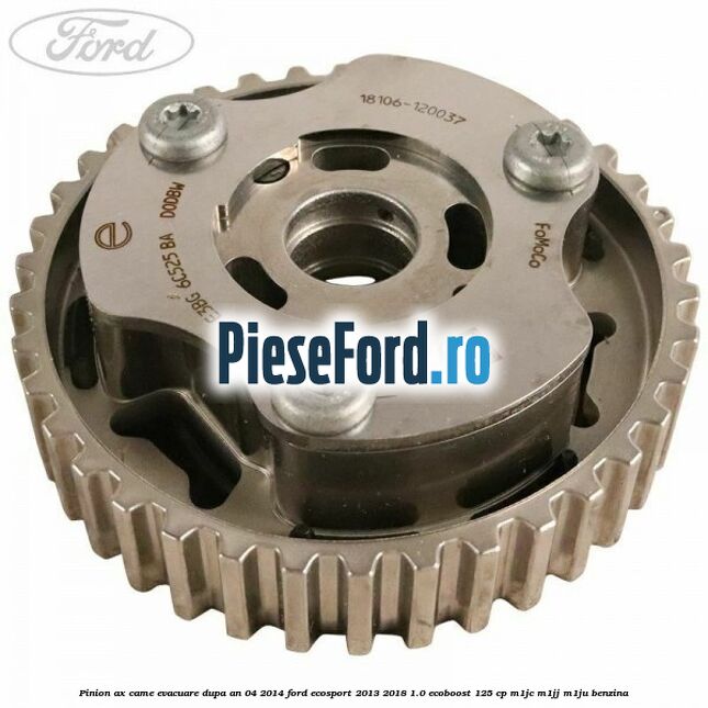 Pinion ax came evacuare dupa an 04/2014 Ford EcoSport 2013-2018 1.0 EcoBoost 125 cp M1JC, M1JJ, M1JU benzina