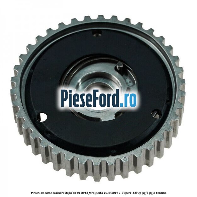 Pinion ax came evacuare dupa an 04/2014 Ford Fiesta 2013-2017 1.0 Sport 140 cp YYJA, YYJB benzina