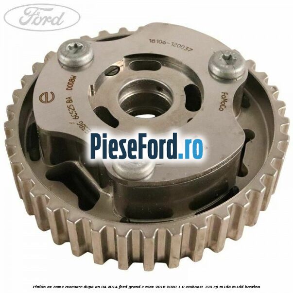 Pinion ax came evacuare dupa an 04/2014 Ford Grand C-Max 2016-2020 1.0 EcoBoost 125 cp M1DA, M1DD benzina