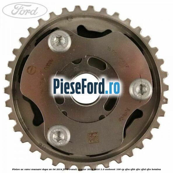Pinion ax came evacuare dupa an 04/2014 Ford Transit Courier 2014-2018 1.0 EcoBoost 100 cp SFCA, SFCB, SFCC, SFCD, SFCE benzina