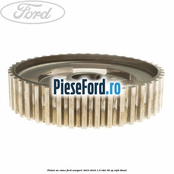 Pinion ax came Ford EcoSport 2013-2018 1.5 TDCi 95 cp Pinion ax came Ford EcoSport 2013-2018 1.5 TDCi 95 cp XVJD diesel