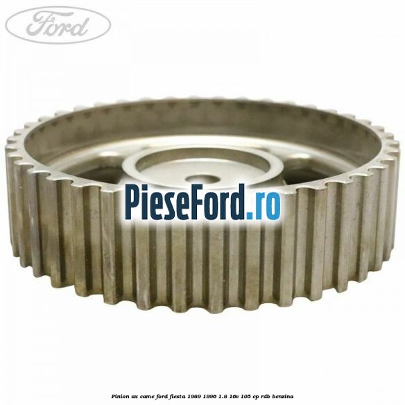 Pinion ax came Ford Fiesta 1989-1996 1.8 16V 105 cp RDB benzina