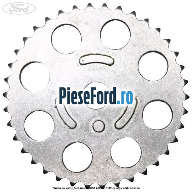 Pinion ax came Ford Fiesta 2002-2005 1.3 69 cp Pinion ax came Ford Fiesta 2002-2005 1.3 69 cp A9JA, A9JB benzina