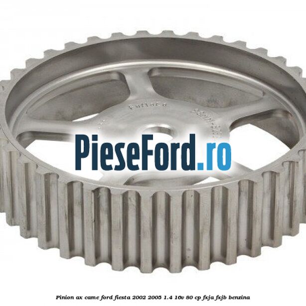 Pinion ax came Ford Fiesta 2002-2005 1.4 16V 80 cp FXJA, FXJB benzina