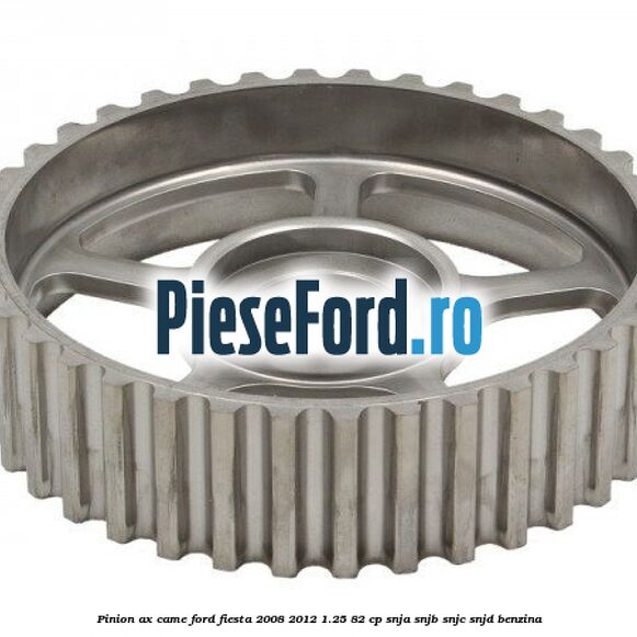 Pinion ax came Ford Fiesta 2008-2012 1.25 82 cp SNJA, SNJB, SNJC, SNJD benzina