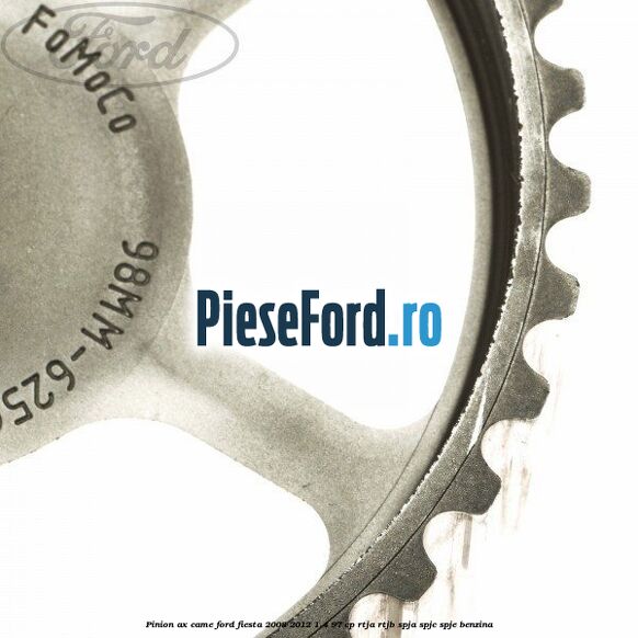 Pinion ax came Ford Fiesta 2008-2012 1.4 97 cp RTJA, RTJB, SPJA, SPJC, SPJE benzina