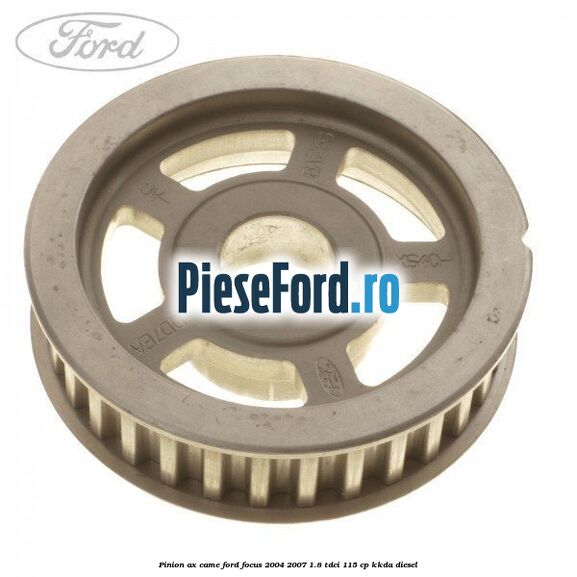 Pinion ax came Ford Focus 2004-2007 1.8 TDCi 115 cp Pinion ax came Ford Focus 2004-2007 1.8 TDCi 115 cp KKDA diesel
