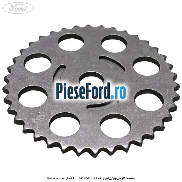 Pinion ax came Ford Ka 1996-2008 1.3 i 49 cp JJD, JJF, JJG, JJH, JJL benzina