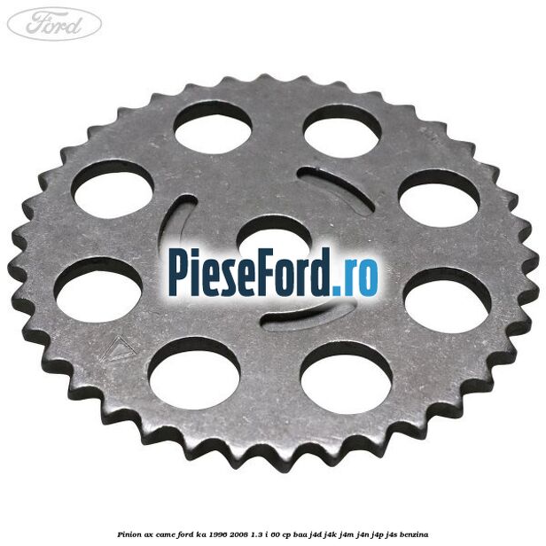 Pinion ax came Ford Ka 1996-2008 1.3 i 60 cp BAA, J4D, J4K, J4M, J4N, J4P, J4S benzina