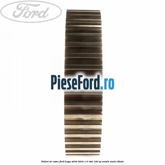 Pinion ax came Ford Kuga 2016-2018 1.5 TDCi 120 cp XWMB, XWMC diesel