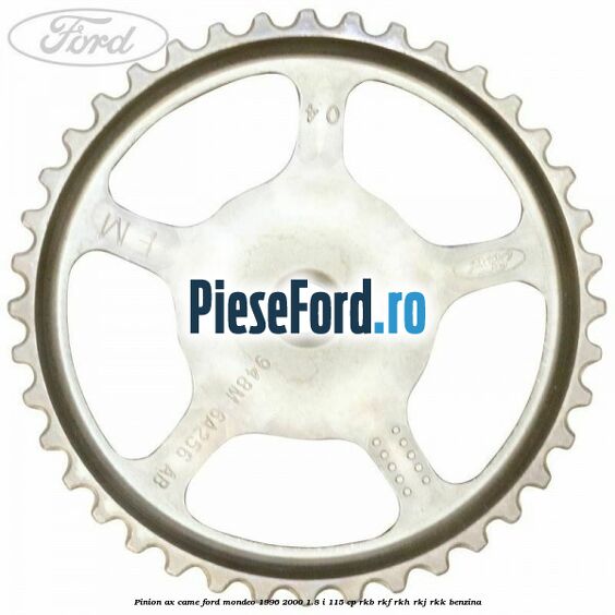 Pinion ax came Ford Mondeo 1996-2000 1.8 i 115 cp Pinion ax came Ford Mondeo 1996-2000 1.8 i 115 cp RKB, RKF, RKH, RKJ, RKK benzina