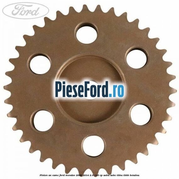 Pinion ax came Ford Mondeo 2008-2014 2.0 145 cp Pinion ax came Ford Mondeo 2008-2014 2.0 145 cp AOBA, AOBC, TBBA, TBBB benzina