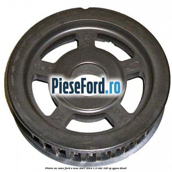 Pinion ax came Ford S-Max 2007-2014 1.8 TDCi 125 cp Pinion ax came Ford S-Max 2007-2014 1.8 TDCi 125 cp QYWA diesel