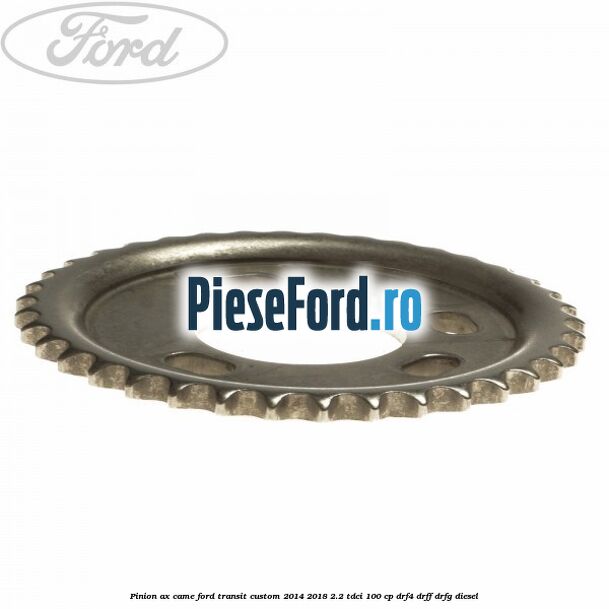 Pinion ax came Ford Transit Custom 2014-2018 2.2 TDCi 100 cp DRF4, DRFF, DRFG diesel