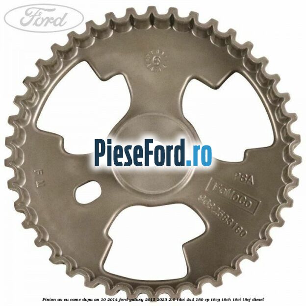 Pinion ax cu came dupa an 10/2014 Ford Galaxy 2015-2023 2.0 TDCi 4x4 180 cp T8CG, T8CH, T8CI, T8CJ diesel