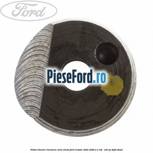 Pinion blocare timonerie cutie viteza Ford Transit 2000-2006 2.4 TDE  125 cp DOFA diesel