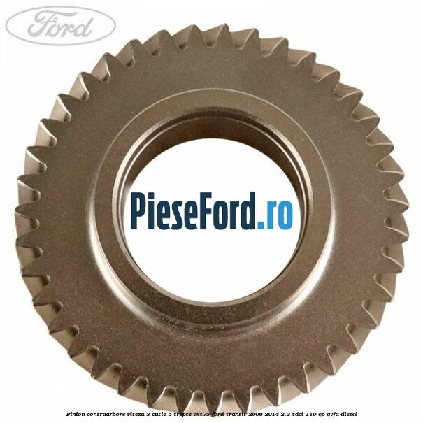 Pinion contraarbore viteza 3 cutie 5 trepte VXT75 Ford Transit 2006-2014 2.2 TDCi 110 cp QVFA diesel