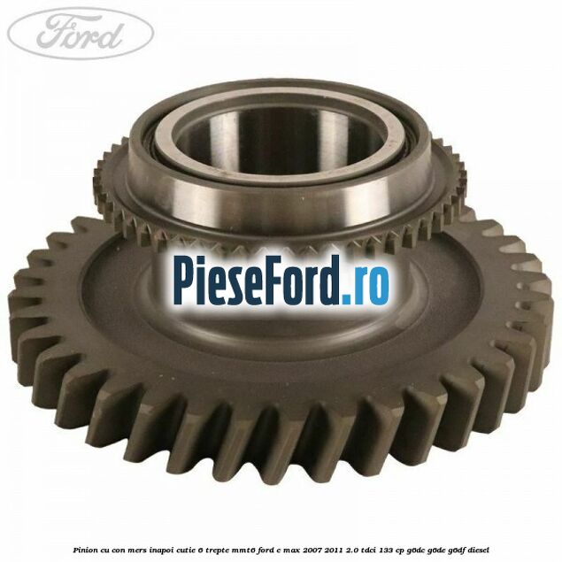 Pinion cu con mers inapoi cutie 6 trepte MMT6 Ford C-Max 2007-2011 2.0 TDCi 133 cp G6DC, G6DE, G6DF diesel