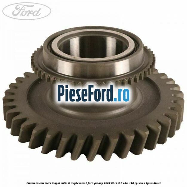 Pinion cu con mers inapoi cutie 6 trepte MMT6 Ford Galaxy 2007-2014 2.0 TDCi 115 cp