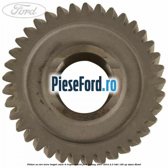Pinion cu con mers inapoi cutie 6 trepte MMT6 Ford Galaxy 2007-2014 2.0 TDCi 130 cp AZWA diesel