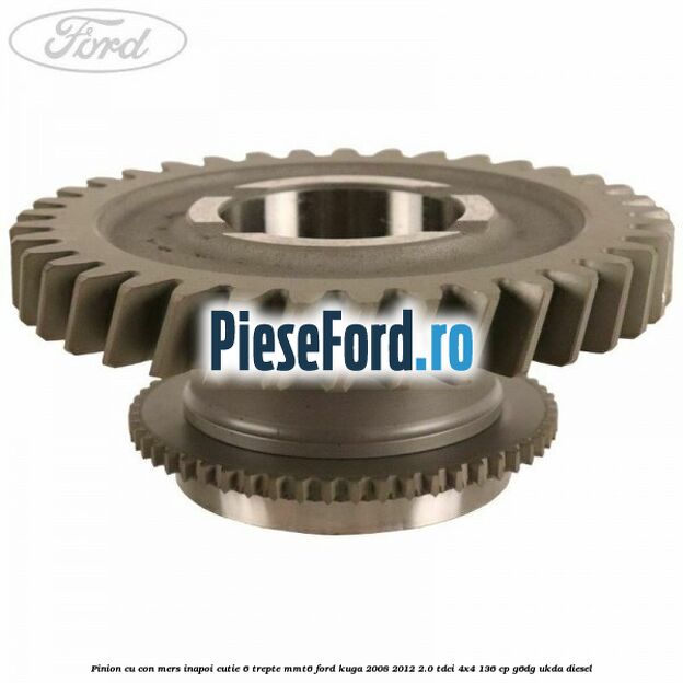 Pinion cu con mers inapoi cutie 6 trepte MMT6 Ford Kuga 2008-2012 2.0 TDCi 4x4 136 cp G6DG, UKDA diesel