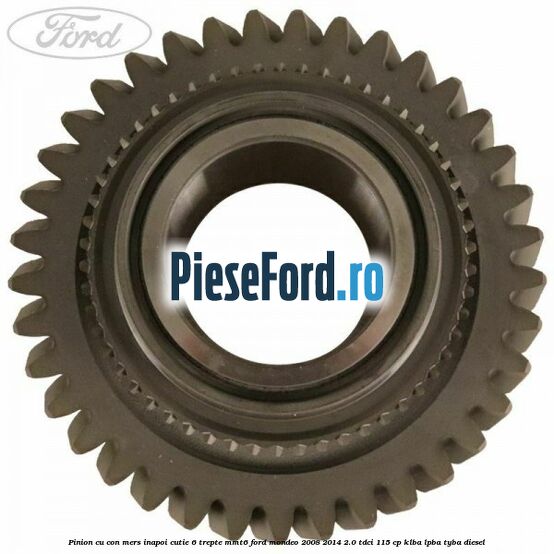 Pinion cu con mers inapoi cutie 6 trepte MMT6 Ford Mondeo 2008-2014 2.0 TDCi 115 cp Pinion cu con mers inapoi cutie 6 trepte MMT6 Ford Mondeo 2008-2014 2.0 TDCi 115 cp KLBA, LPBA, TYBA diesel