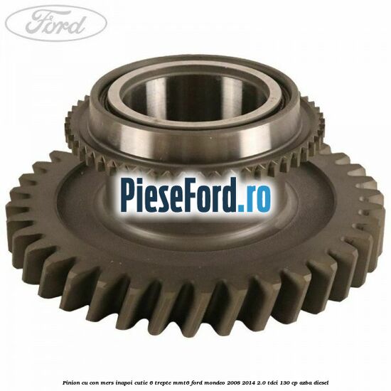 Pinion cu con mers inapoi cutie 6 trepte MMT6 Ford Mondeo 2008-2014 2.0 TDCi 130 cp AZBA diesel