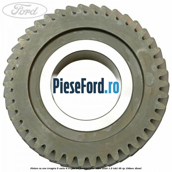Pinion cu con treapta 5 cutie 6 trepte B6 Ford Ka plus 2019-2020 1.5 TDCI 95 cp 15DSOX diesel