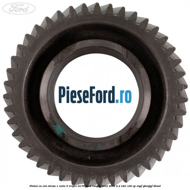 Pinion cu con viteza 1 cutie 5 trepte MT75 Ford Ranger 2012-2015 2.2 TDCi 120 cp ENPF, GBVAJPF diesel