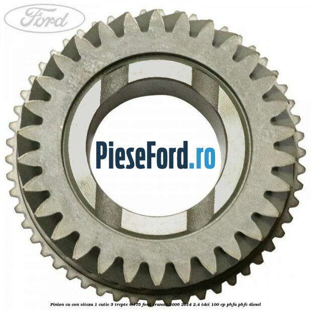 Pinion cu con viteza 1 cutie 5 trepte MT75 Ford Transit 2006-2014 2.4 TDCi 100 cp PHFA, PHFC diesel