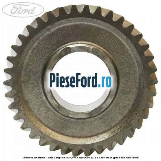 Pinion cu con viteza 1 cutie 5 trepte MTX75 Ford C-Max 2007-2011 1.6 TDCi 90 cp GPDA, HHDA, HHDB diesel