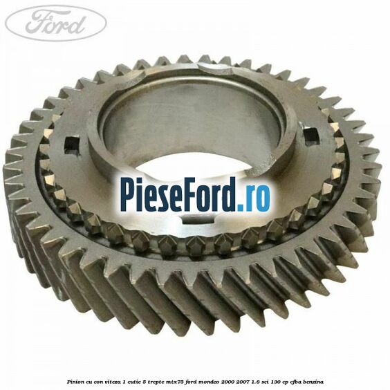 Pinion cu con viteza 1 cutie 5 trepte MTX75 Ford Mondeo 2000-2007 1.8 SCi 130 cp CFBA benzina