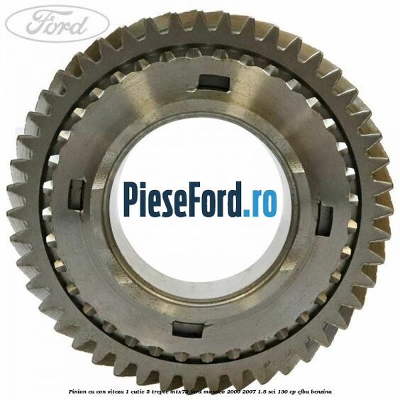 Pinion cu con viteza 1 cutie 5 trepte MTX75 Ford Mondeo 2000-2007 1.8 SCi 130 cp CFBA benzina