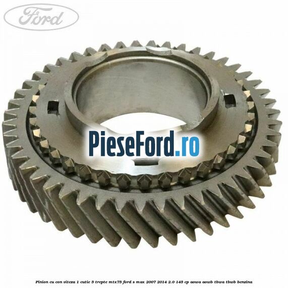 Pinion cu con viteza 1 cutie 5 trepte MTX75 Ford S-Max 2007-2014 2.0 145 cp AOWA, AOWB, TBWA, TBWB benzina