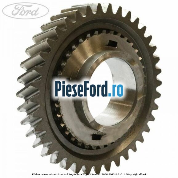 Pinion cu con viteza 1 cutie 5 trepte MTX75 Ford Transit 2000-2006 2.0 DI  100 cp ABFA diesel