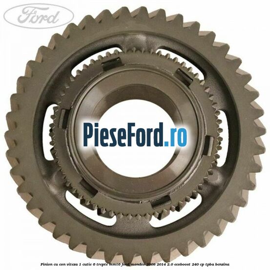 Pinion cu con viteza 1 cutie 6 trepte MMT6 Ford Mondeo 2008-2014 2.0 EcoBoost 240 cp Pinion cu con viteza 1 cutie 6 trepte MMT6 Ford Mondeo 2008-2014 2.0 EcoBoost 240 cp TPBA benzina
