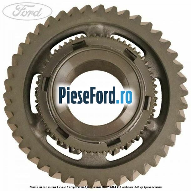 Pinion cu con viteza 1 cutie 6 trepte MMT6 Ford S-Max 2007-2014 2.0 EcoBoost 240 cp TPWA benzina