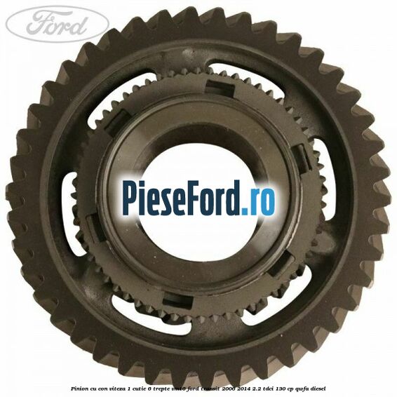 Pinion cu con viteza 1 cutie 6 trepte VMT6 Ford Transit 2006-2014 2.2 TDCi 130 cp Pinion cu con viteza 1 cutie 6 trepte VMT6 Ford Transit 2006-2014 2.2 TDCi 130 cp QWFA diesel