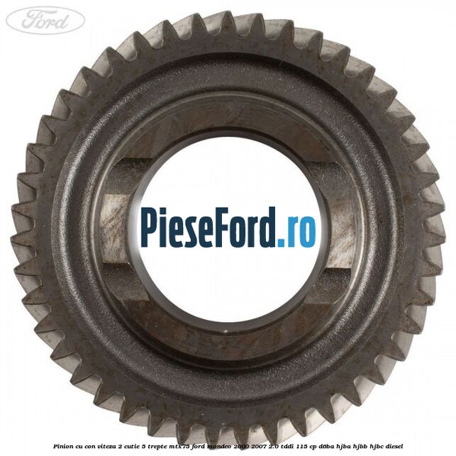 Pinion cu con viteza 2 cutie 5 trepte MTX75 Ford Mondeo 2000-2007 2.0 TDDI 115 cp D6BA, HJBA, HJBB, HJBC diesel