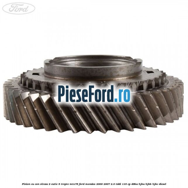 Pinion cu con viteza 2 cutie 5 trepte MTX75 Ford Mondeo 2000-2007 2.0 TDDI 115 cp D6BA, HJBA, HJBB, HJBC diesel