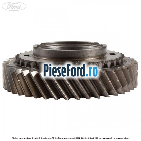 Pinion cu con viteza 2 cutie 5 trepte MTX75 Ford Tourneo Connect 2002-2014 1.8 TDCi 110 cp RWPA, RWPB, RWPC, RWPD diesel