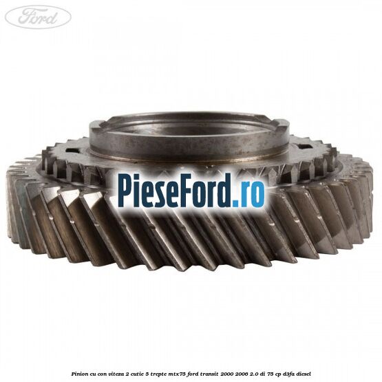 Pinion cu con viteza 2 cutie 5 trepte MTX75 Ford Transit 2000-2006 2.0 DI 75 cp Pinion cu con viteza 2 cutie 5 trepte MTX75 Ford Transit 2000-2006 2.0 DI 75 cp D3FA diesel
