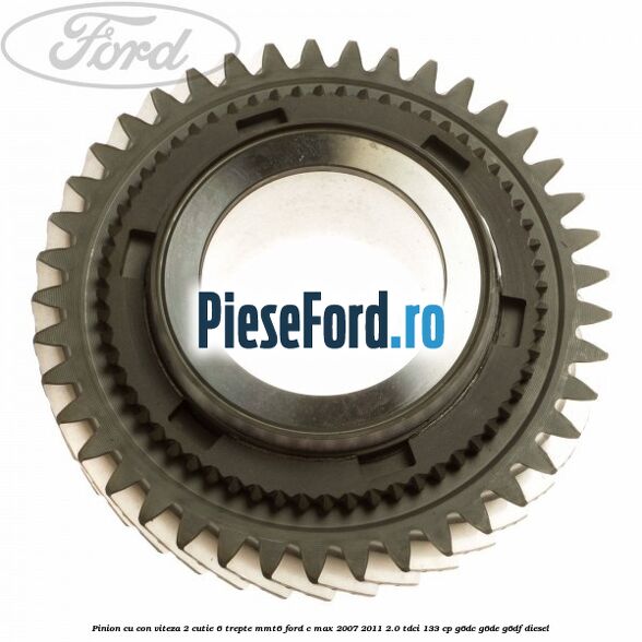 Pinion cu con viteza 2 cutie 6 trepte MMT6 Ford C-Max 2007-2011 2.0 TDCi 133 cp Pinion cu con viteza 2 cutie 6 trepte MMT6 Ford C-Max 2007-2011 2.0 TDCi 133 cp G6DC, G6DE, G6DF diesel