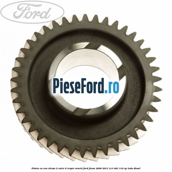 Pinion cu con viteza 2 cutie 6 trepte MMT6 Ford Focus 2008-2011 2.0 TDCi 110 cp IXDA diesel